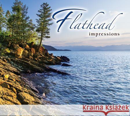 Flathead Impressions Chuck Haney 9781560377368 Farcountry Press