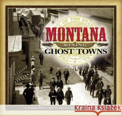 Montana Mining Ghost Towns Barbara Fifer Vivian Roland 9781560377795