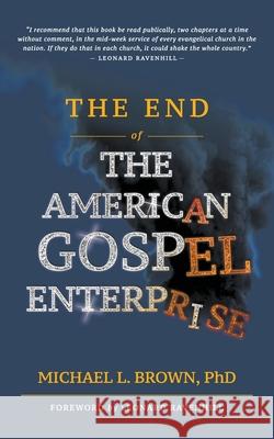 The End of the American Gospel Enterprise Brown, Michael L. 9781560430025 Destiny Image Publishers