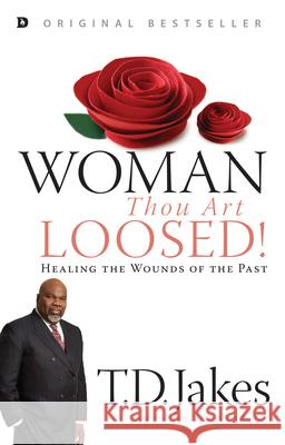 Woman, Thou Art Loosed! T. D. Jakes 9781560431008 Treasure House