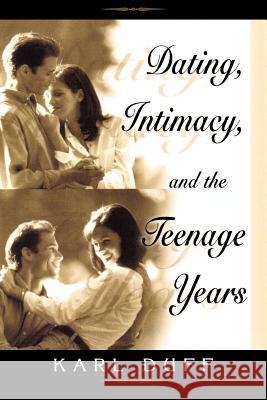 Dating, Intimacy, & the Teenage Years Duff, Karl 9781560431312