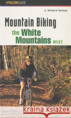 Mountain Biking the White Mountains, West J. Richard Durnan 9781560446637 Falcon Press Publishing