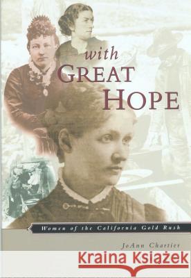 With Great Hope: Women of the California Gold Rush Joann Chartier Chris Enss 9781560448884 Falcon Press Publishing