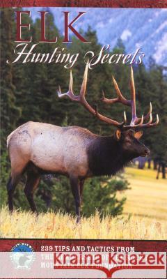 Elk Hunting Secrets Rocky Mountain Elk Foundation            Rocky Mountain Elk Foundation 9781560449386 Falcon Press Publishing