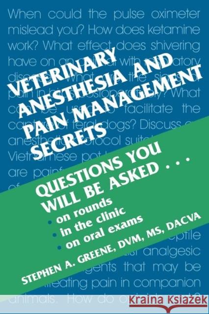 Veterinary Anesthesia and Pain Management Secrets Hanley & Belfus Publishing               Stephen A. Greene Stephen A. Greene 9781560534426 Hanley & Belfus