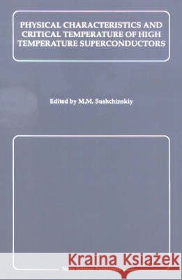 Physical Characteristics & Critical Temperature of High Temperature Superconductors M M Sushchinskiy 9781560720393 Nova Science Publishers Inc