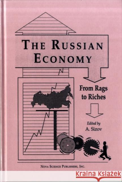 The Russian Economy: From Rags to Riches A. Sizov 9781560722151 Nova Science Publishers Inc