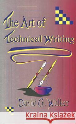 Art of Technical Writing David G Walker 9781560722816 Nova Science Publishers Inc
