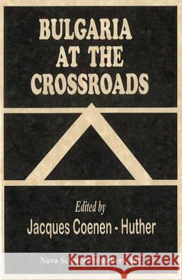 Bulgaria at the Crossroads Jacques Coenen-Huther 9781560723059