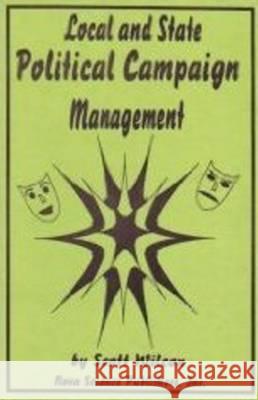 Local & State Political Campaign Management Scott Wilcox 9781560723066 Nova Science Publishers Inc