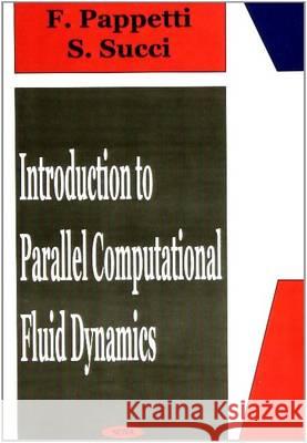 Introduction to Parallel Computational Fluid Dynamics Sauro Succi, Francesco Papetti 9781560723547 Nova Science Publishers Inc