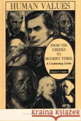 Human Values from the Greeks to Modern Times: A Continuing Circle Glenn S Visher 9781560724568 Nova Science Publishers Inc