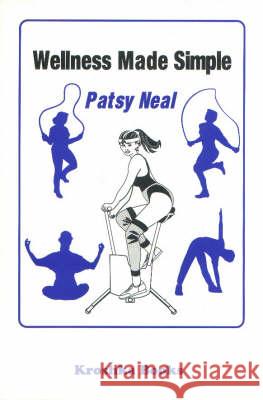 Wellness Made Simple Patsy Neal 9781560724773