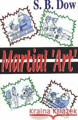 Martial 'art' S B Dow 9781560724865 Nova Science Publishers Inc