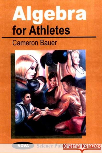 Algebra for Athletes Cameron Bauer 9781560725282 Nova Science Publishers Inc