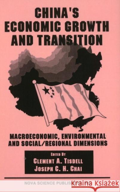 China's Economic Growth & Transition: Macroeconomic, Environmental & Social / Regional Dimensions Clement A Tisdell, Joseph C H Chai 9781560725305 Nova Science Publishers Inc