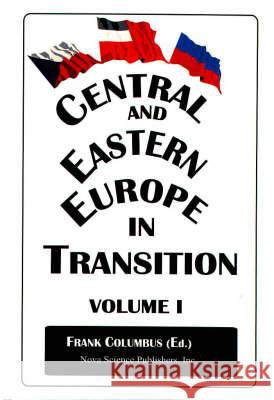 Central & Eastern Europe in Transition, Volume 1 Frank Columbus 9781560725961 Nova Science Publishers Inc