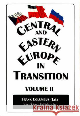 Central & Eastern Europe in Transition, Volume 2 Frank Columbus 9781560725978 Nova Science Publishers Inc