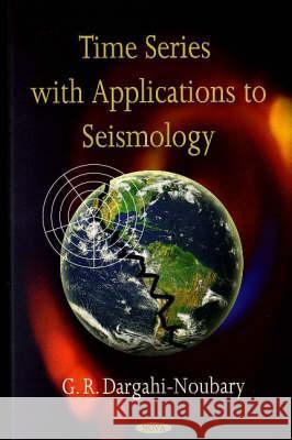 Time Series with Applications to Seismology G R Dargagi-Noubary 9781560726104 Nova Science Publishers Inc