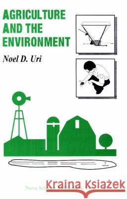 Agriculture and the Environment Noel D. Uri 9781560726548 Nova Science Publishers Inc