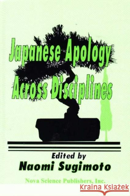 Japanese Apology Across Disciplines Naomi Sugimot 9781560726562 Nova Science Publishers Inc