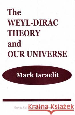 Weyl-Dirac Theory & Our Universe Mark Israelit 9781560726906 Nova Science Publishers Inc
