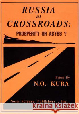 Russia At Crossroads: Prosperity or Abyss? N O Kura 9781560726937 Nova Science Publishers Inc