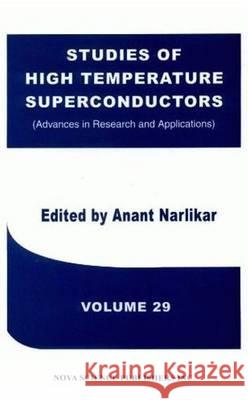 Studies of High Temperature Superconductors: Volume 29 -- Advances in Research & Applications  9781560727354 Nova Science Publishers Inc