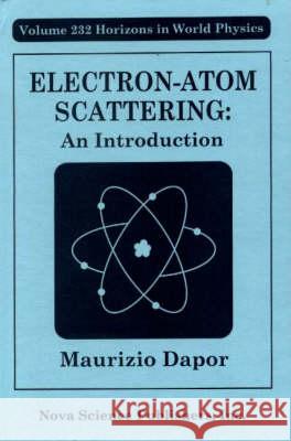 Electron-Atom Scattering: An Introduction Maurizio Dapor 9781560727583 Nova Science Publishers Inc