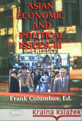 Asian Economic & Political Issues: Volume 3 Frank Columbus 9781560727736 Nova Science Publishers Inc