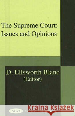 Supreme Court: Issues & Opinions D Elsworth Blanc 9781560728870 Nova Science Publishers Inc
