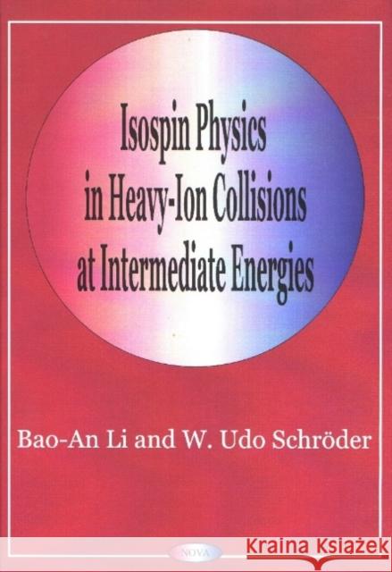 Isospin Physics in Heavy-Ion Collisions At Intermediate Energies Bao-An Li, W Udo Schroder 9781560728887 Nova Science Publishers Inc
