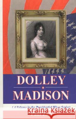 Dolley Madison Paul M Zall 9781560729372