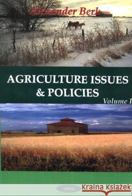 Agriculture Issues & Policies: Volume 1 Alexander Berk 9781560729471 Nova Science Publishers Inc