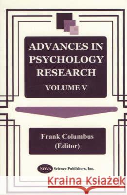 Advances in Psychology Research: Volume 5 Frank Columbus 9781560729532 Nova Science Publishers Inc