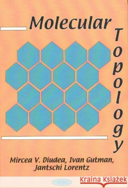 Molecular Topology Mircea V Diudea, Ivan Gutman, Jantschi Lorentz 9781560729570 Nova Science Publishers Inc