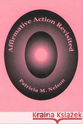 Affirmative Action Revisited Patricia M Nelson 9781560729587 Nova Science Publishers Inc