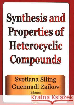 Synthesis & Properties of Heterocyclic Compounds Guennadi Zaikov, Sveltana Siling 9781560729761