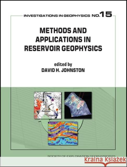 Methods and Applications in Reservoir Geophysics David H. Johnston   9781560802167 Society of Exploration Geophysicists