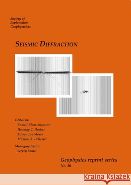 Seismic Diffraction H. C. Hoeber T. J. Moser  9781560803171 Society of Exploration Geophysicists