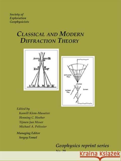 Classical and Modern Diffraction Theory H. C. Hoeber T. J. Moser  9781560803225 Society of Exploration Geophysicists