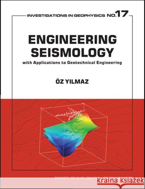 Engineering Seismology with Applications to Geotechnical Engineering Oz Yilmaz   9781560803294 Society of Exploration Geophysicists