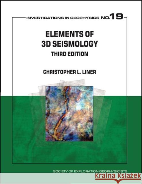 Elements of 3D Seismology Christopher L. Liner   9781560803379 Society of Exploration Geophysicists