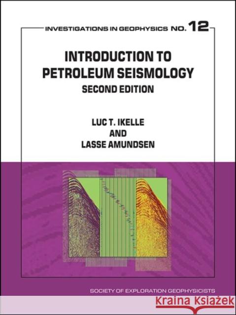 Introduction to Petroleum Seismology Luc T. Ikelle Lasse Amundsen  9781560803430 Society of Exploration Geophysicists