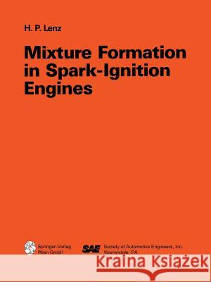 Mixture Formation in Spark-Ignition Engines Hans Peter Lenz   9781560911883 Society of Automotive Engineers,U.S.