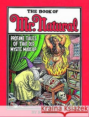 The Book of Mr Natural: Profane Tales of That Old Mystic Madcap Robert Crumb 9781560971948