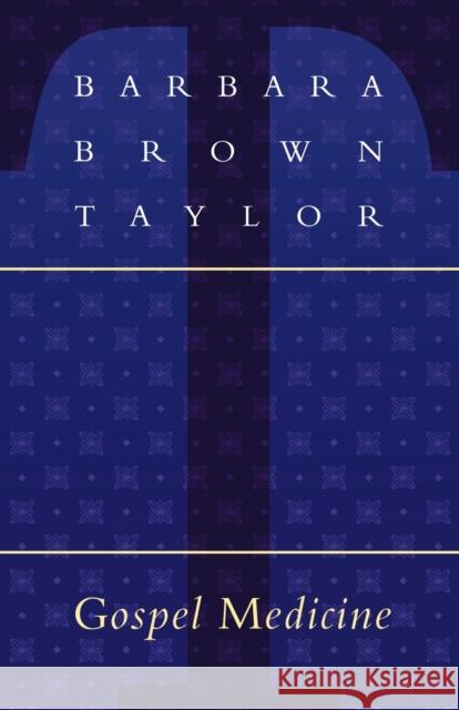 Gospel Medicine Barbara Brown Taylor 9781561011100 Cowley Publications