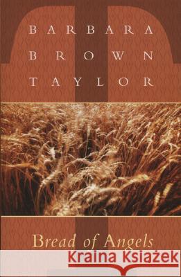 Bread of Angels Barbara Brown Taylor 9781561011421 Cowley Publications