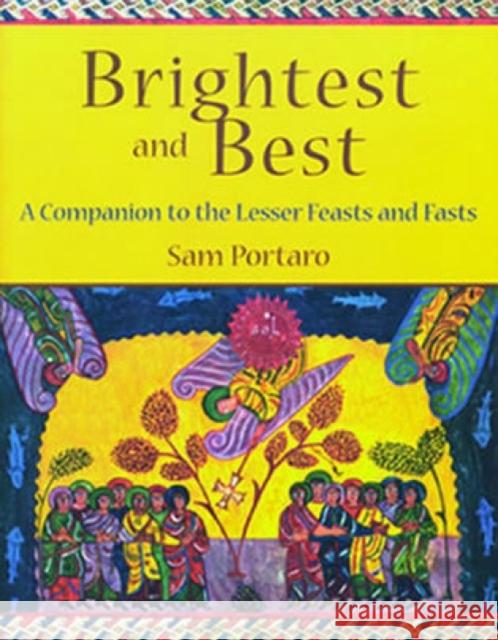 Brightest and Best: A Companion to the Lesser Feasts and Fasts Portaro, Sam 9781561011483 Cowley Publications