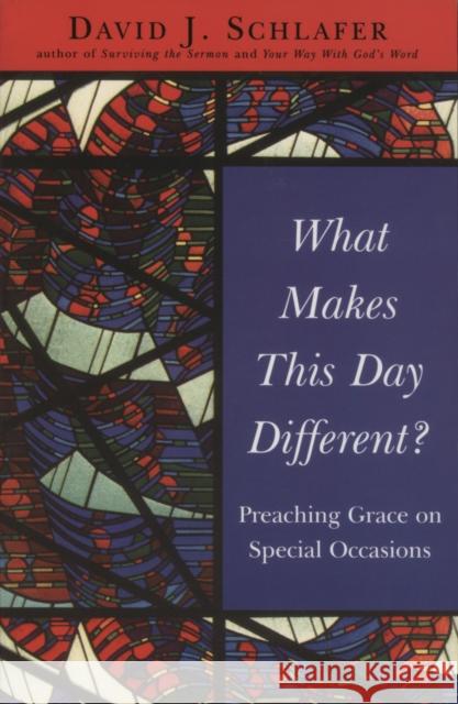 What Makes This Day Different? David J. Schlafer 9781561011568 Cowley Publications